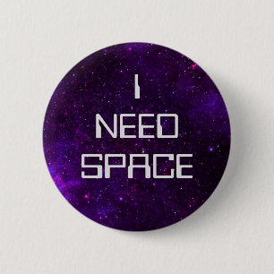I Need Space Badge