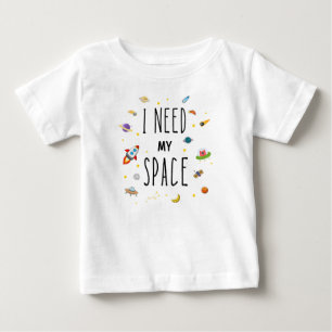 I need Space, Cute Sapace Baby T-Shirt