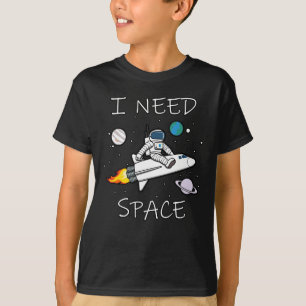 I Need Space Funny Astronaut Design T-Shirt