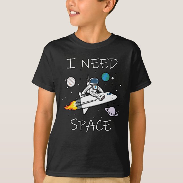 I Need Space Funny Astronaut Design T-Shirt (Front)