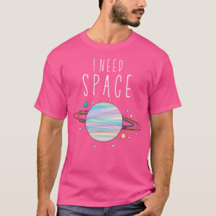 I Need Space Saturn T Shirt Planet Stars Moon Art