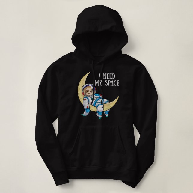 I Need Space Sloth Astronaut Moon Galaxy Outer Spa Hoodie (Design Front)