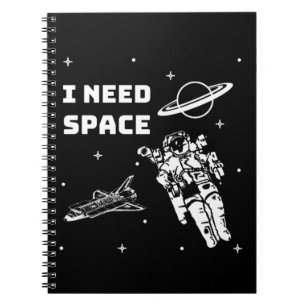 I Need Space Space Geek Notebook