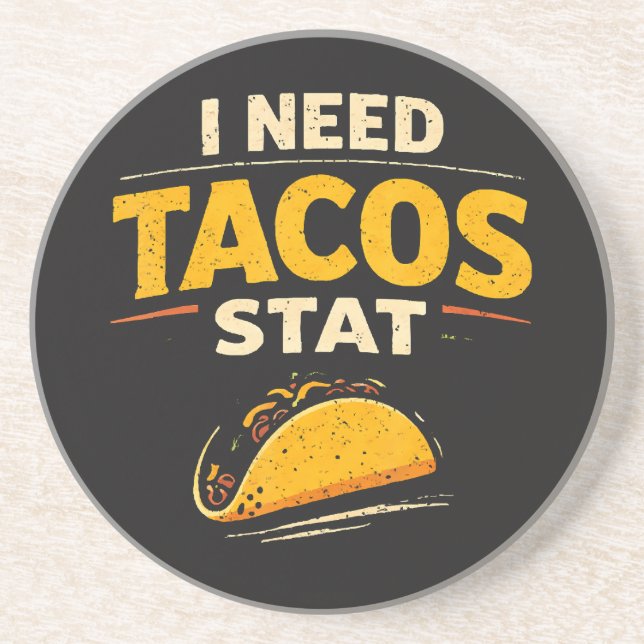 I Need Tacos Stat Coaster (Front)