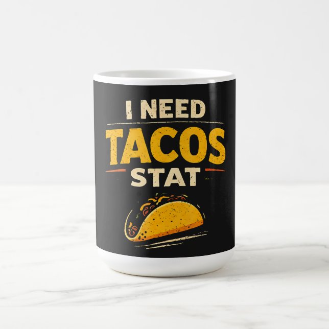 I Need Tacos Stat Coffee Mug (Center)