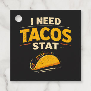 I Need Tacos Stat Favour Tags