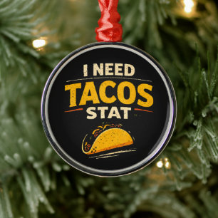 I Need Tacos Stat Metal Tree Decoration
