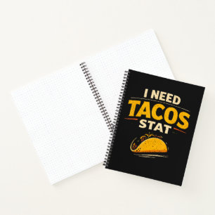 I Need Tacos Stat Notebook