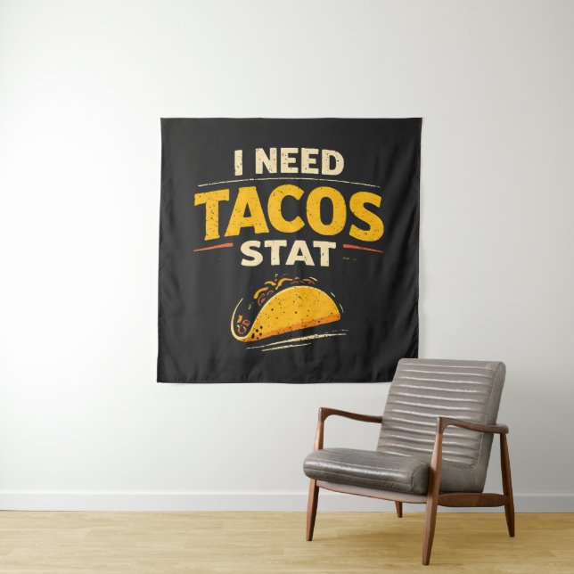 I Need Tacos Stat Tapestry (In Situ)