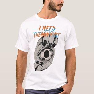 I need therapy Fast artwork T-Shirt