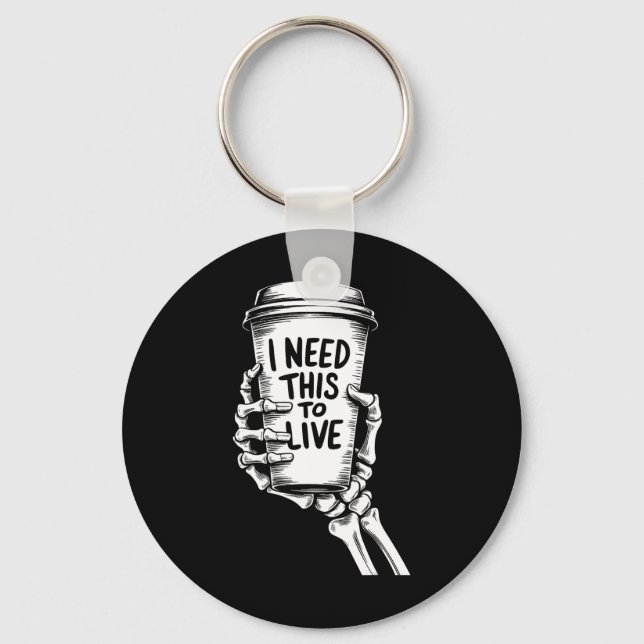 I Need This To Live Coffee Skeleton Hand  Key Ring (Front)