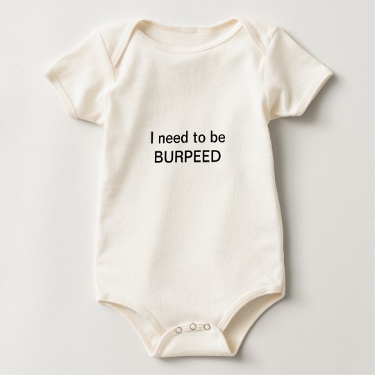 I need to be BURPEED Baby Bodysuit