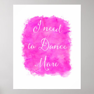 I need to Dance More Motivational Quote Wall Art