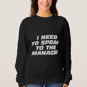 I Need to Speak to the Manager - Karen Funny Meme Sweatshirt