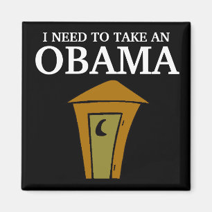 I NEED TO TAKE AN, OBAMA MAGNET