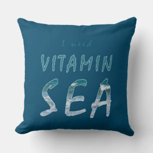 I need Vitamin Sea Blue Ocean Quote Cushion