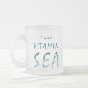 I need Vitamin Sea Blue Ocean Quote Frosted Glass Coffee Mug