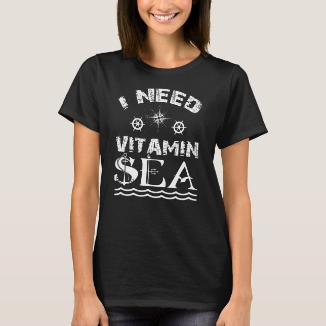 I Need Vitamin Sea Boating T-Shirt (Front)