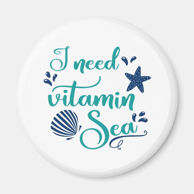 i need vitamin sea magnet (Front)