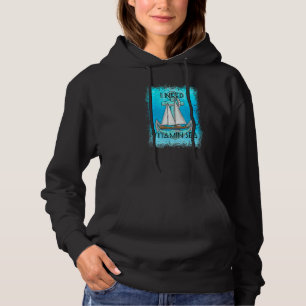 I Need Vitamin Sea Nautical Sailing Sailor Hoodie