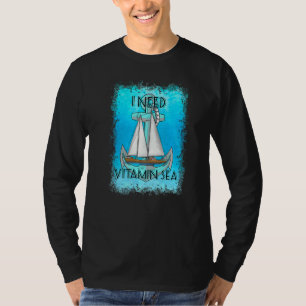 I Need Vitamin Sea Nautical Sailing Sailor T-Shirt