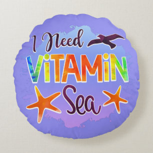 I Need Vitamin Sea Ocean Beach Funny Quote Saying Round Cushion