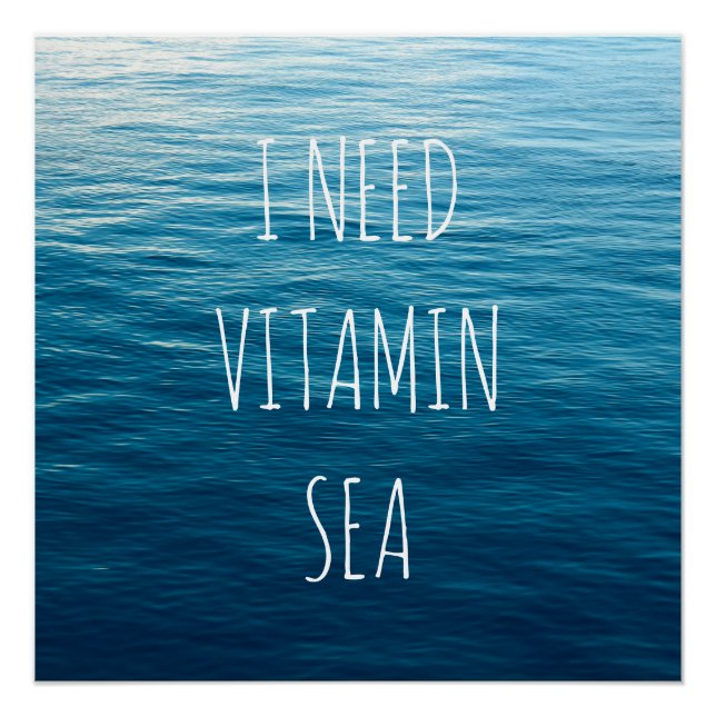 I NEED VITAMIN SEA - Poster with sea background. (Front)
