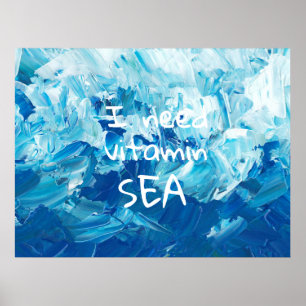 I Need Vitamin Sea / Sea Quote  Poster