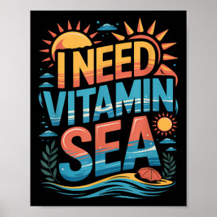 I Need Vitamin Sea Summer Beach Vacation Vibes Poster