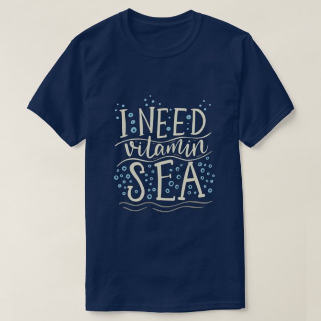 I Need Vitamin Sea T-Shirt (Design Front)