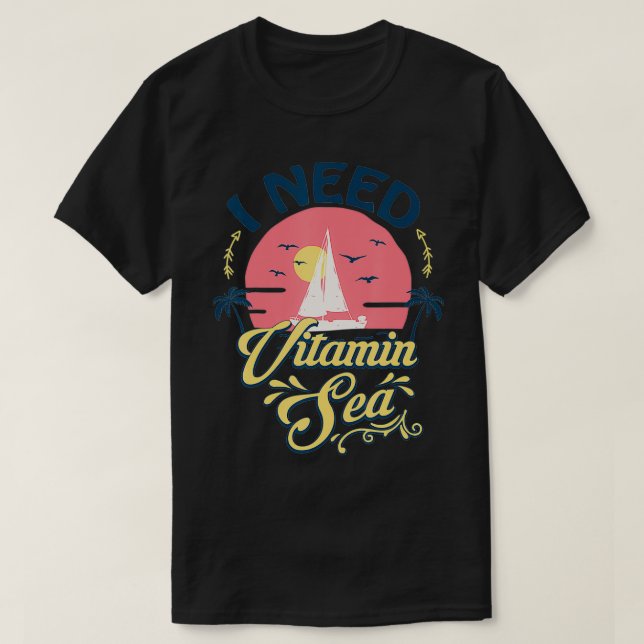 I Need Vitamin Sea  T-Shirt (Design Front)