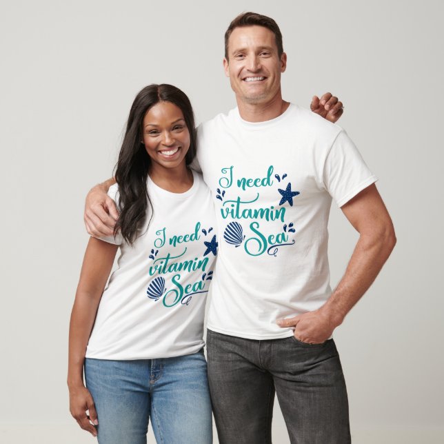 i need vitamin sea  T-Shirt (Unisex)