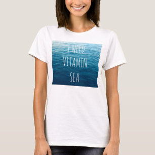I NEED VITAMIN SEA - T-shirt with sea background.