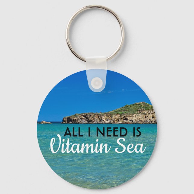 I need Vitamin Sea turquoise water italian beach Key Ring (Front)