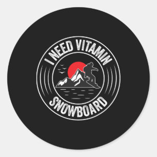 I Need Vitamin Snowboard Funny Snowboarding Classic Round Sticker