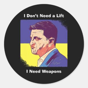 I Need Weapons - Zelensky Ukraine Classic Round Sticker