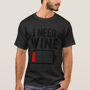 I Need Wine T-Shirt