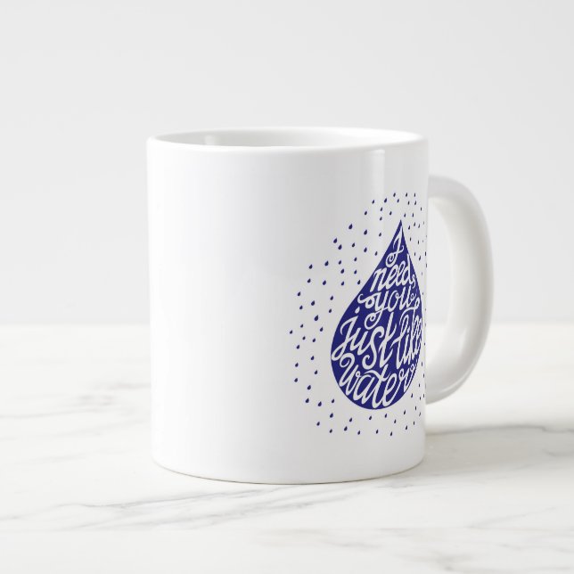 I Need You Just Like Water Large Coffee Mug (Front Right)