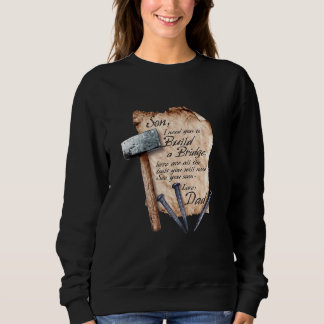 I Need You To Build A Bridge Sweatshirt