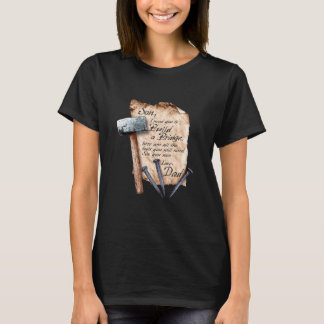 I Need You To Build A Bridge T-Shirt