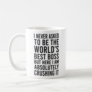 I Never Asked To Be The World's Best Boss Coffee Mug