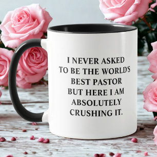 I Never Asked To Be World's Best Pastor Mug