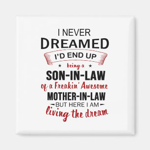 I Never Dreamed Being Son-In-Law Freakin' Awesome Magnet