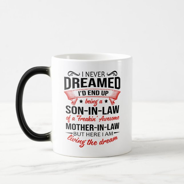 I Never Dreamed Being Son-In-Law of Mother-In-Law Magic Mug (Left)