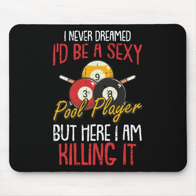 I Never Dreamed Billiards Pool Player Funny Sports Mouse Mat (Front)