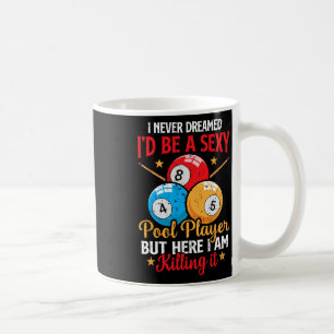 I Never Dreamed Funny Pool Player Billiard 8-ball  Coffee Mug