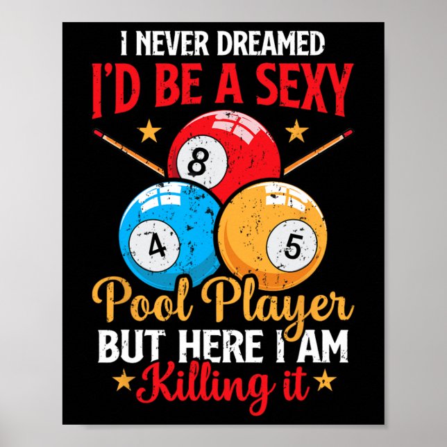 I Never Dreamed Funny Pool Player Billiard 8-ball  Poster (Front)