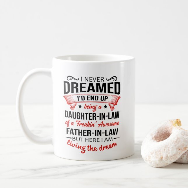 I NEVER DREAMED- GIFT FOR DAUGHTER-IN-LAW COFFEE MUG (With Donut)