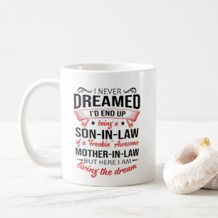 I NEVER DREAMED- GIFT FOR SON-IN-LAW COFFEE MUG