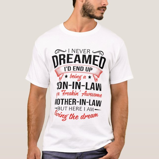  I Never Dreamed- Gift for Son-in-law T-Shirt (Front)